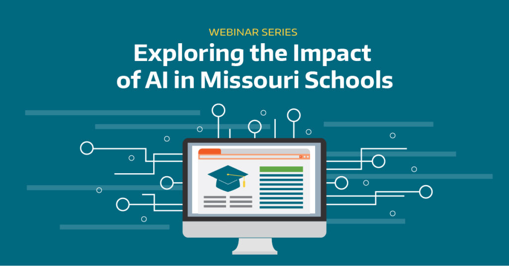 Webinar Series - Exploring the Impact of AI in Missouri Schools. Computer with lines and circles coming out from behind.