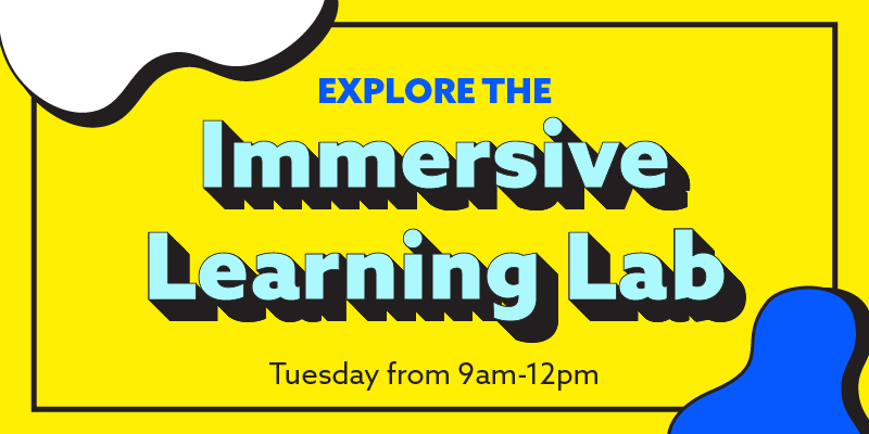 Explore the Immersive Learning Lab Tuesday morning. 