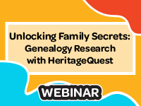 Unlocking Family Secrets: Genealogy Research with HeritageQuest Webinar