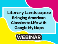 Literary Landscapes: Bringing Classics to Life with Google Maps Webinar