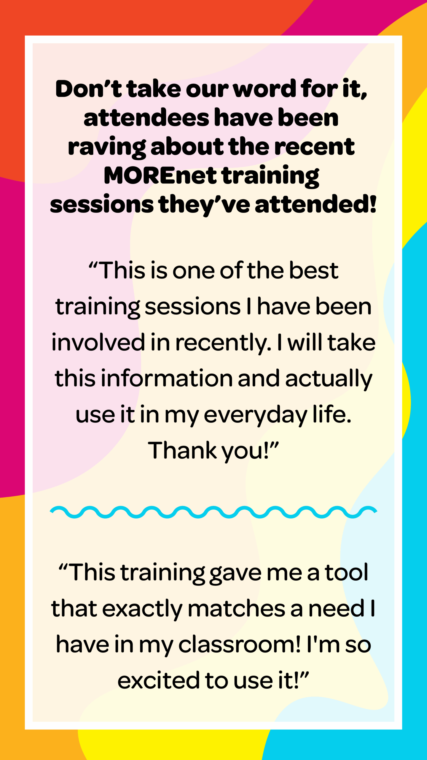 “This is one of the best training sessions I have been involved in recently. I will take this information and actually use it in my everyday life. Thank you!”