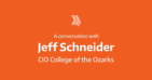A conversation with Jeff Schneider, CIO College of the Ozarks